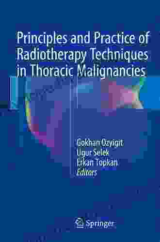 Principles And Practice Of Radiotherapy Techniques In Thoracic Malignancies