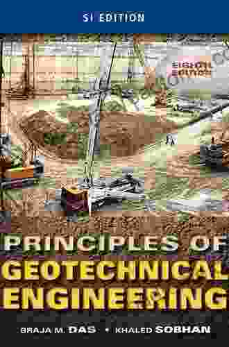 Principles Of Geotechnical Engineering SI Edition