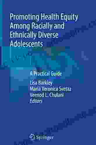 Promoting Health Equity Among Racially And Ethnically Diverse Adolescents: A Practical Guide