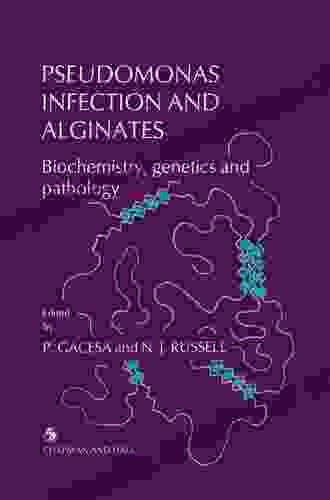 Pseudomonas Infection And Alginates: Biochemistry Genetics And Pathology