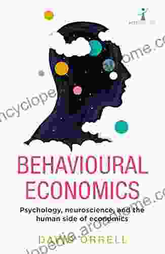 Behavioural Economics: Psychology Neuroscience And The Human Side Of Economics (Hot Science)