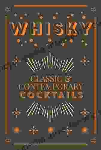 Whisky Cocktails: Classic And Contemporary Drinks For Every Taste