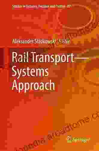 Rail Transport Systems Approach (Studies In Systems Decision And Control 87)