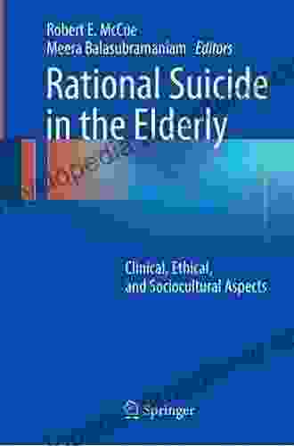 Rational Suicide In The Elderly: Clinical Ethical And Sociocultural Aspects