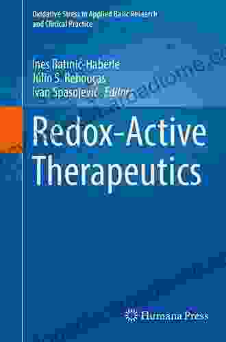 Redox Active Therapeutics (Oxidative Stress in Applied Basic Research and Clinical Practice)