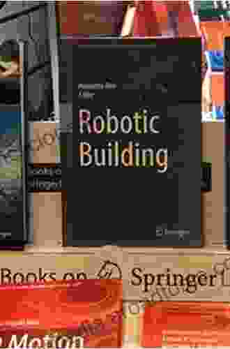 Robotic Building (Springer In Adaptive Environments)