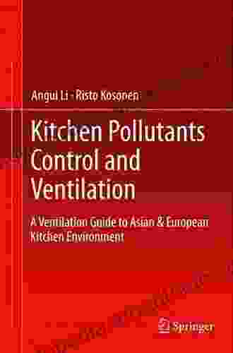 Kitchen Pollutants Control And Ventilation: A Ventilation Guide To Asian European Kitchen Environment