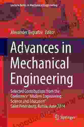 Advances In Mechanical Engineering: Selected Contributions From The Conference Modern Engineering: Science And Education Saint Petersburg Russia May (Lecture Notes In Mechanical Engineering)