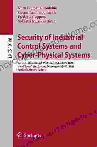 Security Of Industrial Control Systems And Cyber Physical Systems: Second International Workshop CyberICPS 2024 Heraklion Crete Greece September 26 30 Notes In Computer Science 10166)