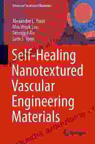 Self Healing Nanotextured Vascular Engineering Materials (Advanced Structured Materials 105)