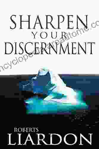 Sharpen Your Discernment Roberts Liardon