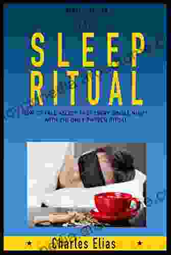 Sleep: The Sleep Ritual: Sleep Disorders Sleep Smarter The Most Effective Ritual To Fall Asleep in Less than 15 Minutes and Stay Asleep All Night (Sleep problems insomnia 1)