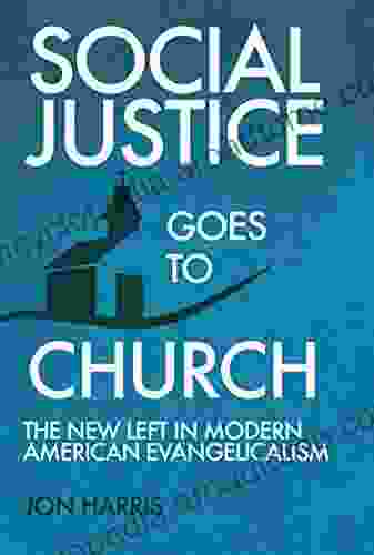 Social Justice Goes To Church: The New Left in Modern American Evangelicalism