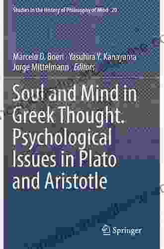 Soul And Mind In Greek Thought Psychological Issues In Plato And Aristotle (Studies In The History Of Philosophy Of Mind 20)