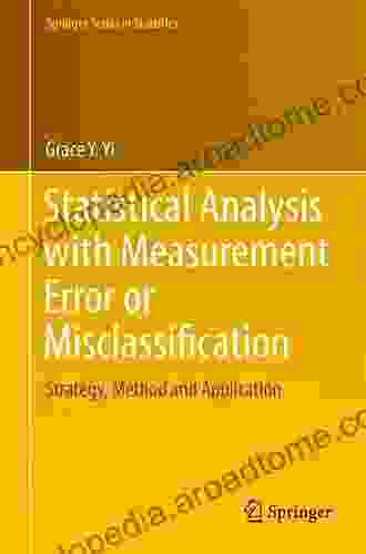 Statistical Analysis With Measurement Error Or Misclassification: Strategy Method And Application (Springer In Statistics)