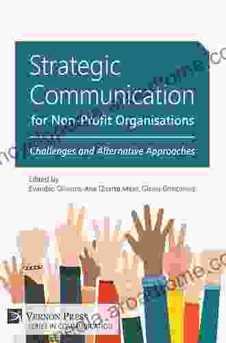 Strategic Communications For Nonprofit Organizations: Seven Steps To Creating A Successful Plan