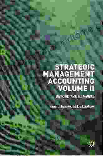 Strategic Management Accounting Volume II: Beyond The Numbers