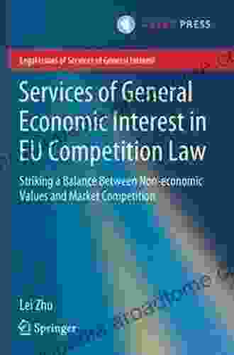 Services Of General Economic Interest In EU Competition Law: Striking A Balance Between Non Economic Values And Market Competition (Legal Issues Of Services Of General Interest)