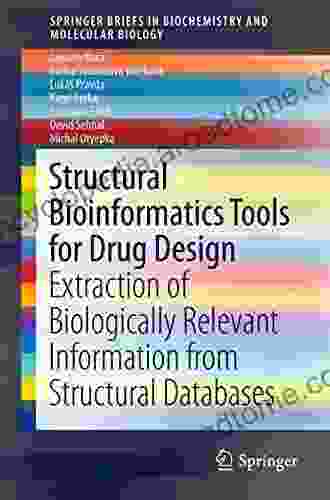 Structural Bioinformatics Tools For Drug Design: Extraction Of Biologically Relevant Information From Structural Databases (SpringerBriefs In Biochemistry And Molecular Biology)