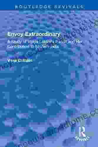 Envoy Extraordinary: A Study Of Vijaya Lakshmi Pandit And Her Contribution To Modern India (Routledge Revivals)