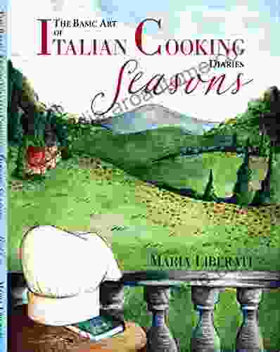 The Basic Art Of Italian Cooking Diaries: Seasons