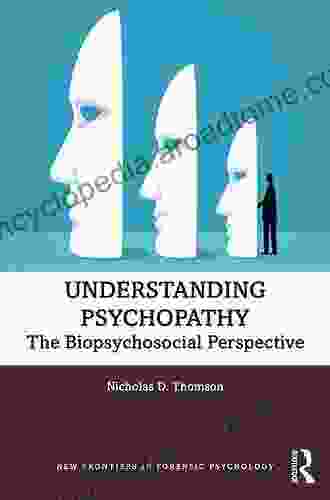 Understanding Psychopathy: The Biopsychosocial Perspective (New Frontiers In Forensic Psychology)