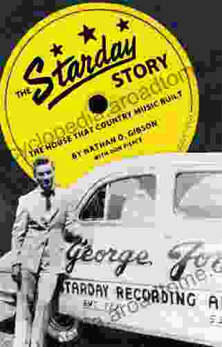 The Starday Story: The House That Country Music Built (American Made Music Series)