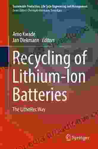 Recycling of Lithium Ion Batteries: The LithoRec Way (Sustainable Production Life Cycle Engineering and Management)