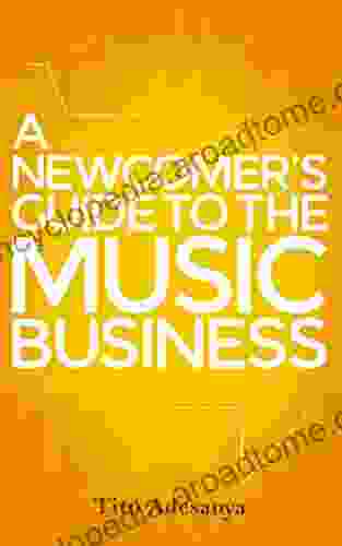 A Newcomer S Guide To The Music Business