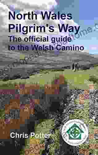 North Wales Pilgrim S Way: The Official Guide To The Welsh Camino