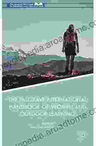 The Palgrave International Handbook Of Women And Outdoor Learning (Palgrave Studies In Gender And Education)