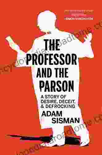 The Professor and the Parson: A Story of Desire Deceit and Defrocking