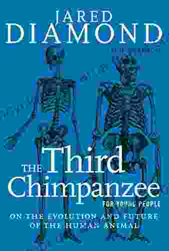 The Third Chimpanzee For Young People: On The Evolution And Future Of The Human Animal (For Young People Series)