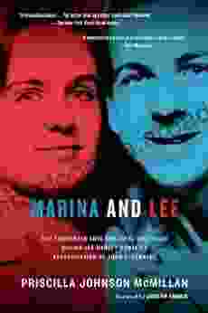 Marina and Lee: The Tormented Love and Fatal Obsession Behind Lee Harvey Oswald s Assassination of John F Kennedy