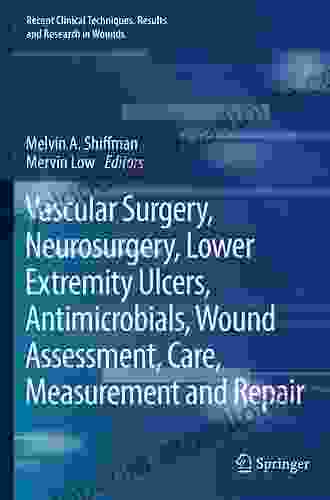 Vascular Surgery Neurosurgery Lower Extremity Ulcers Antimicrobials Wound Assessment Care Measurement and Repair (Recent Clinical Techniques Results and Research in Wounds 5)