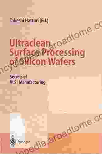 Ultraclean Surface Processing Of Silicon Wafers: Secrets Of VLSI Manufacturing