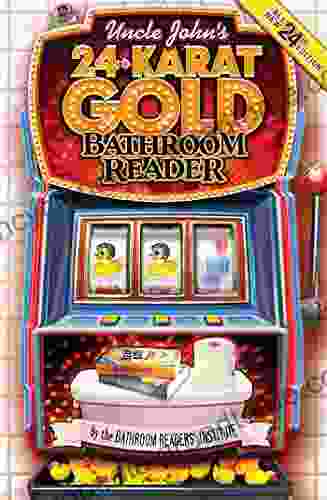 Uncle John S 24 Karat Gold Bathroom Reader (Uncle John S Bathroom Reader Annual)