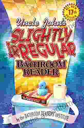 Uncle John S Slightly Irregular Bathroom Reader (Uncle John S Bathroom Reader Annual)