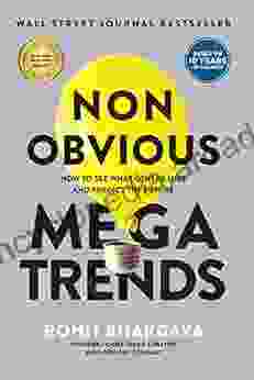 Non Obvious Megatrends: How to See What Others Miss and Predict the Future (Non Obvious Trends Series)