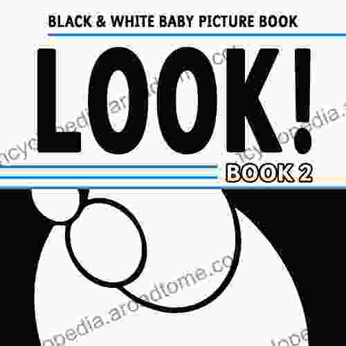 Black And White Baby Picture Book: Look 2: