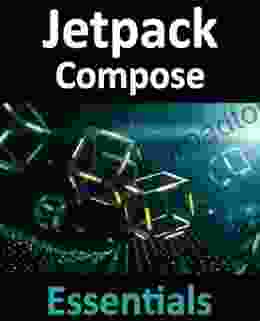 Jetpack Compose Essentials: Developing Android Apps With Jetpack Compose Android Studio And Kotlin