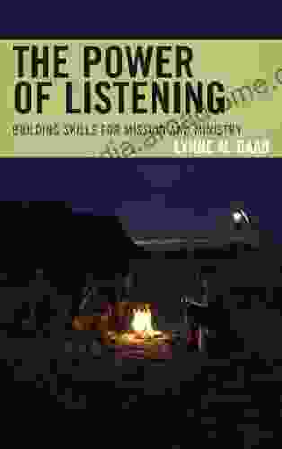 The Power Of Listening: Building Skills For Mission And Ministry