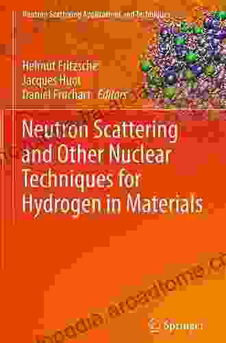 Neutron Scattering And Other Nuclear Techniques For Hydrogen In Materials (Neutron Scattering Applications And Techniques)