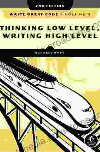 Write Great Code Volume 2 2nd Edition: Thinking Low Level Writing High Level