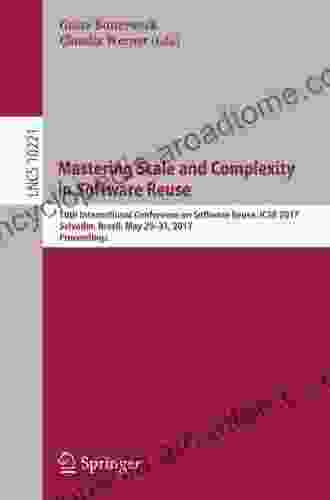 Mastering Scale and Complexity in Software Reuse: 16th International Conference on Software Reuse ICSR 2024 Salvador Brazil May 29 31 2024 Proceedings Notes in Computer Science 10221)