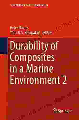 Durability Of Composites In A Marine Environment 2 (Solid Mechanics And Its Applications 245)