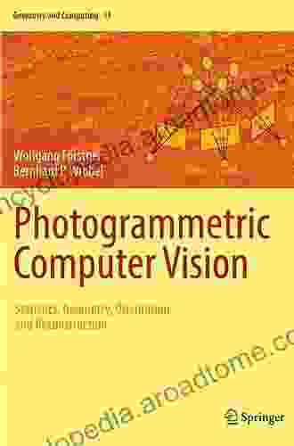 Photogrammetric Computer Vision: Statistics Geometry Orientation And Reconstruction (Geometry And Computing 11)