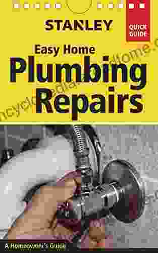 Stanley Easy Home Plumbing Repairs (Stanley Quick Guide)