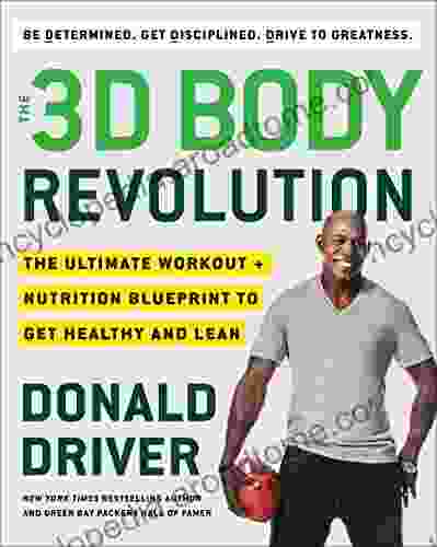 The 3D Body Revolution: The Ultimate Workout + Nutrition Blueprint To Get Healthy And Lean