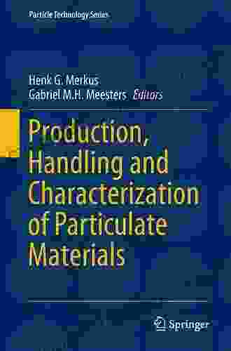 Production Handling and Characterization of Particulate Materials (Particle Technology 25)